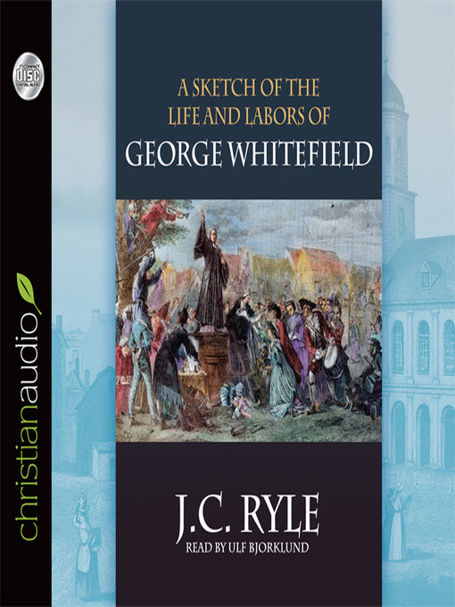 Title details for Sketch of the Life and Labors of George Whitefield by J.C. Ryle - Available